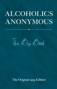 Alcoholics Anonymous: The Big Book (W Bill)(Pevná vazba)