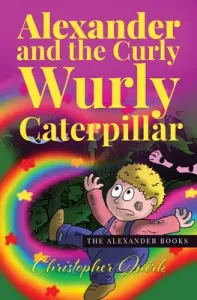 Alexander and the Curly Wurly Caterpillar (Quirk Christopher)(Paperback)