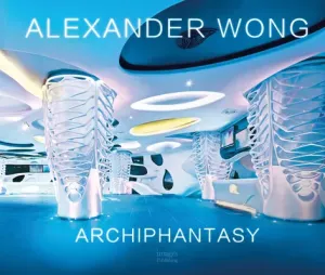 Alexander Wong: Archiphantasy (Wong Alexander)(Pevná vazba)
