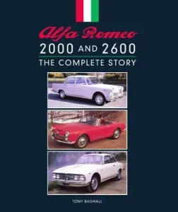 Alfa Romeo 2000 and 2600: The Complete Story (Bagnall Tony)(Pevná vazba)