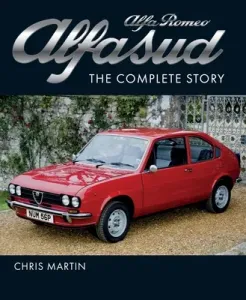Alfa Romeo Alfasud: The Complete Story (Martin Chris)(Pevná vazba)