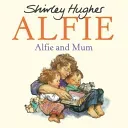 Alfie and Mum (Hughes Shirley)(Paperback / softback)