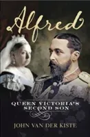 Alfred: Queen Victoria's Second Son (Van Der Kiste John)(Paperback)