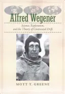 Alfred Wegener: Science, Exploration, and the Theory of Continental Drift (Greene Mott T.)(Paperback)