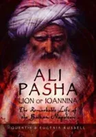 Ali Pasha, Lion of Ioannina: The Remarkable Life of the Balkan Napoleon (Russell Eugenia)(Pevná vazba)