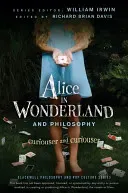 Alice in Wonderland and Philosophy: Curiouser and Curiouser (Irwin William)(Paperback)
