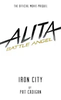 Alita: Battle Angel - Iron City (Cadigan Pat)(Paperback)