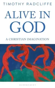 Alive in God: A Christian Imagination (Radcliffe Timothy)(Paperback)