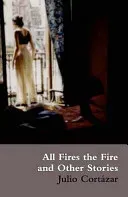 All Fires the Fire (Cortazar Julio)(Paperback / softback)