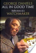 All in Good Time: Reflections of a Watchmaker (Daniels George)(Pevná vazba)