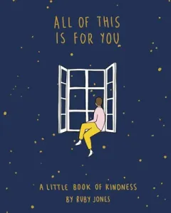 All of This Is for You: A Little Book of Kindness (Jones Ruby)(Pevná vazba)