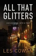 All That Glitters: She Escaped, Into a Trap (Cowan Les)(Paperback)