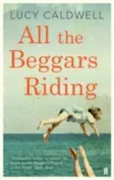 All the Beggars Riding (Caldwell Lucy)(Paperback / softback)