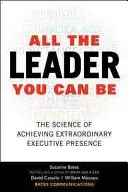 All the Leader You Can Be: The Science of Achieving Extraordinary Executive Presence (Bates Suzanne)(Pevná vazba)