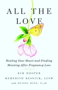 All the Love: Healing Your Heart and Finding Meaning After Pregnancy Loss (Hooper Kim)(Paperback)