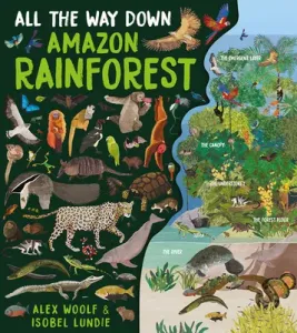 All the Way Down: Amazon Rainforest (Woolf Alex)(Pevná vazba)
