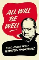 All Will Be Well - Good Advice from Winston Churchill (Langworth Richard M. (Author))(Pevná vazba)