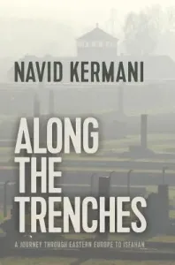 Along the Trenches: A Journey Through Eastern Europe to Isfahan (Kermani Navid)(Paperback)