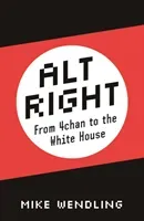 Alt-Right: From 4chan to the White House (Wendling Mike)(Paperback)