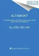 Altamont: The Rolling Stones, the Hells Angels, and the Inside Story of Rock's Darkest Day (Selvin Joel)(Paperback)