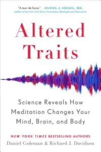 Altered Traits: Science Reveals How Meditation Changes Your Mind, Brain, and Body (Goleman Daniel)(Paperback)