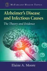 Alzheimer's Disease and Infectious Causes: The Theory and Evidence (Moore Elaine A.)(Paperback)