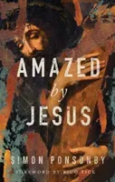 Amazed by Jesus (Ponsonby Simon)(Paperback / softback)