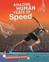 Amazing Human Feats of Speed (Vilardi Debbie)(Pevná vazba)