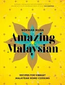 Amazing Malaysian: Recipes for Vibrant Malaysian Home Cooking (Musa Norman)(Pevná vazba)