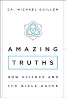 Amazing Truths: How Science and the Bible Agree (Guillen Michael)(Paperback)