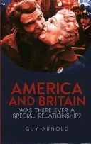 America and Britain: Was There Ever a Special Relationship? (Arnold Guy)(Pevná vazba)