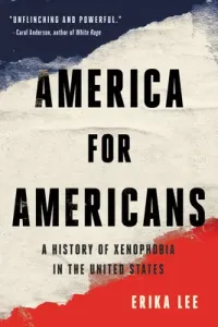 America for Americans: A History of Xenophobia in the United States (Lee Erika)(Paperback)