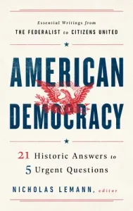 American Democracy: 21 Historic Answers to 5 Urgent Questions (Lemann Nicholas)(Pevná vazba)