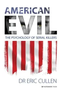 American Evil: The Psychology of Serial Killers (Cullen Eric)(Paperback)