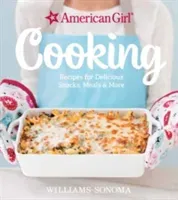 American Girl Cooking: Recipes for Delicious Snacks, Meals & More (Williams-Sonoma)(Pevná vazba)