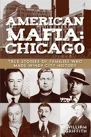 American Mafia: Chicago: True Stories Of Families Who Made Windy City History, First Edition (Griffith William)(Paperback)