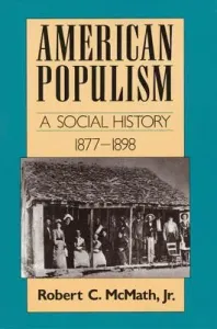 American Populism: A Social History 1877-1898 (McMath Robert)(Paperback)