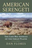 American Serengeti: The Last Big Animals of the Great Plains (Flores Dan)(Paperback)