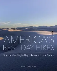 America's Best Day Hikes: Spectacular Single-Day Hikes Across the States (Dellinger Derek)(Pevná vazba)