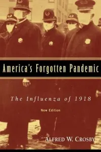 America's Forgotten Pandemic: The Influenza of 1918 (Crosby Alfred W.)(Paperback)