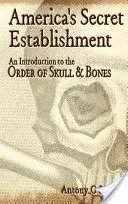 America's Secret Establishment: An Introduction to the Order of Skull & Bones (Sutton Antony C.)(Paperback)