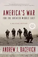America's War for the Greater Middle East: A Military History (Bacevich Andrew J.)(Paperback)