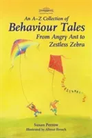 An A-Z Collection of Behaviour Tales: From Angry Ant to Zestless Zebra (Perrow Susan)(Paperback)