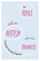 An Adult with an Autism Diagnosis: A Guide for the Newly Diagnosed (Drew Gillan)(Paperback)