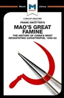 An Analysis of Frank Dikotter's Mao's Great Famine: The History of China's Most Devestating Catastrophe 1958-62 (Wagner Givens John)(Paperback)