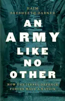 An Army Like No Other: How the Israel Defense Forces Made a Nation (Bresheeth-Zabner Haim)(Pevná vazba)