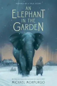 An Elephant in the Garden: Inspired by a True Story (Morpurgo Michael)(Paperback)