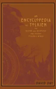 An Encyclopedia of Tolkien: The History and Mythology That Inspired Tolkien's World (Day David)(Leather)