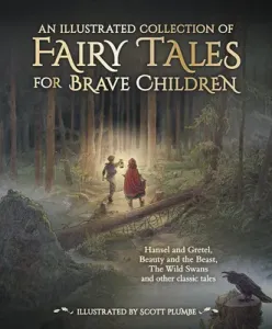 An Illustrated Collection of Fairy Tales for Brave Children (Grimm Jacob And Wilhelm)(Pevná vazba)