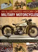 An Illustrated History of Military Motorcycles: 100 Years of Wartime Motorcycles, from the First Machines of World War I to the Diesel-Powered Types a (Ware Pat)(Paperback)